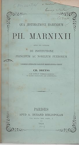 Imagen del vendedor de Qua Aestimatione Habendum Ph. Marnixii opus cui titulus de Institutione Principum ac Noblilium Puerorum. - Parisiensi Litterarum Dissertationem. - envoi autographe de l'auteur COPY SIGNED BY THE AUTHOR a la venta por PRISCA