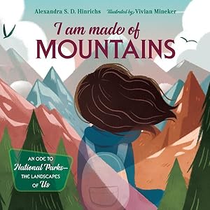 Seller image for I Am Made of Mountains : An Ode to National Parks-- the Landscapes of Us for sale by GreatBookPrices