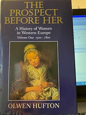 Seller image for The Prospect Before Her - A History of Women in Western Europe Volume One 1500-1800 for sale by Frabjoy Books