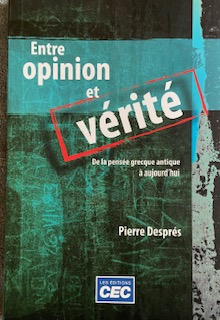 ENTRE OPINION ET VÃ RITÃ  (De la pensée grecque antique a aujourd'hui)