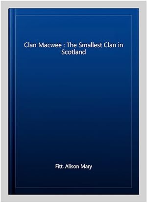 Immagine del venditore per Clan Macwee : The Smallest Clan in Scotland venduto da GreatBookPrices