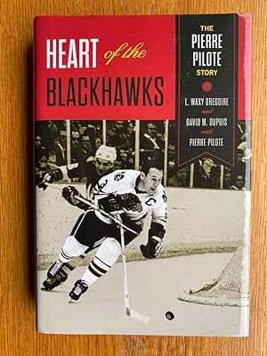 Bild des Verkufers fr Heart of the Blackhawks: The Pierre Pilote Story zum Verkauf von Scene of the Crime, ABAC, IOBA