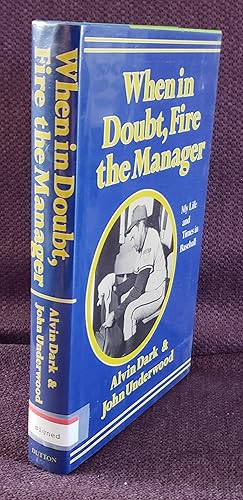 Immagine del venditore per When In Doubt, Fire the Manager. My Life and Times in Baseball. (Signed by Alvin Dark.) venduto da Ted Kottler, Bookseller