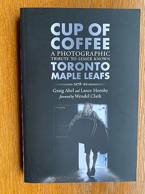 Imagen del vendedor de Cup Of Coffee: A Photographic tribute to lesser known Toronto Maple Leafs 1978-99 a la venta por Scene of the Crime, ABAC, IOBA