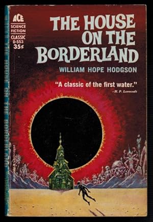 THE HOUSE ON THE BORDERLAND. From the Manuscript, discovered in 1877 by Messrs Tonnison and Berre...