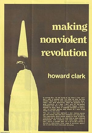Making Nonviolent Revolution. Issued by Peace News, promoting a nonviolent anarchist approach to ...