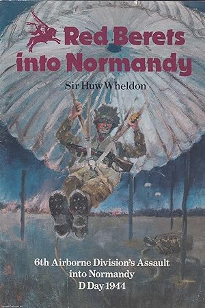Seller image for Red Berets into Normandy. 6th Airborne Division's Assault into Normandy, D-Day 1944. for sale by Cosmo Books