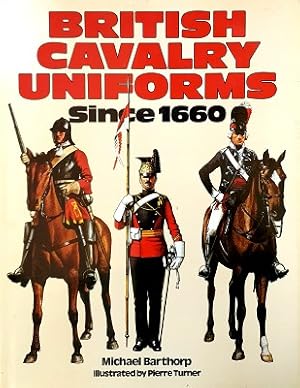 Imagen del vendedor de British Cavalry Uniforms Since 1660 a la venta por Marlowes Books and Music