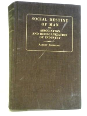 Immagine del venditore per Social Destiny of Man or Association and Reorganisation of Industry venduto da World of Rare Books