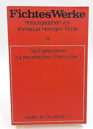 Bild des Verkufers fr Nachgelassenes zur theoretischen Philosophie I (= Fichtes Werke, herausgegeben von Immanuel Hermann Fichte, Band IX) zum Verkauf von Antiquariat Smock