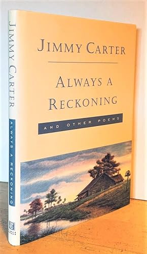Always a Reckoning and Other Poems (FIRST EDITION SIGNED BY JIMMY CARTER)