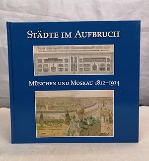 Bild des Verkufers fr Stdte im Aufbruch. Mnchen und Moskau 1812 - 1914. Ausstellung des Bayerischen Hauptstaatsarchivs, des Stadtarchivs Mnchen und des Museums fr die Geschichte Moskaus ; Mnchen, 7. Oktober bis 27. November 2009. In Gesamtverantw. der Bayerischen Staatskanzlei. [Ausstellung und Katalog: Gerhard Hetzer . Koordination und Leitung: Gerhard Hetzer .] / Ausstellungskataloge der staatlichen Archive Bayerns ; Nr. 52 zum Verkauf von Antiquariat Bler