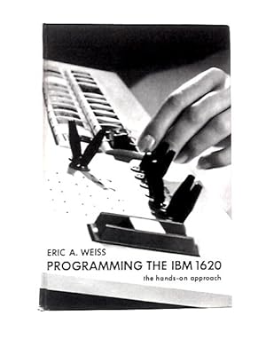 Bild des Verkufers fr Programming the IBM 1620: the Hands-on Approach (Hill Series in Information Processing and Computers) zum Verkauf von World of Rare Books