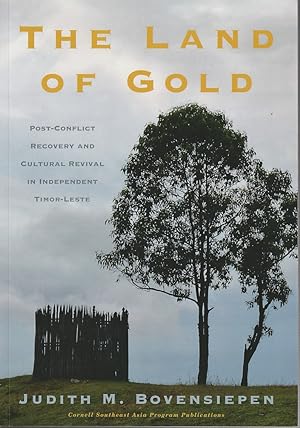 Imagen del vendedor de The Land of Gold. Post-Conflict Recovery and Cultural Revival in Independent Timor-Leste. a la venta por Asia Bookroom ANZAAB/ILAB