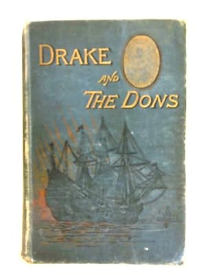 Bild des Verkufers fr Drake and the Dons or Stirring Tales of Armada Times zum Verkauf von World of Rare Books