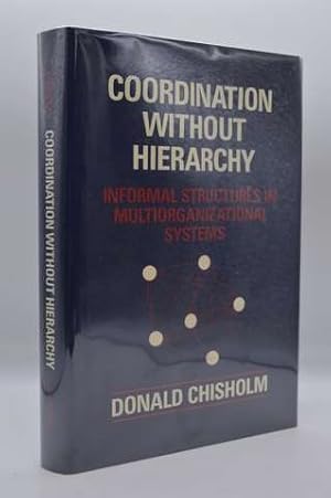 Imagen del vendedor de Coordination Without Hierarchy: Informal Structures in Mulitorganizational Systems a la venta por Lavendier Books