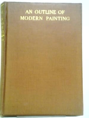 Imagen del vendedor de An Outline of Modern Painting in Europe and America a la venta por World of Rare Books