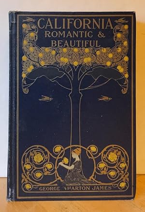 California, Romantic and Beautiful: The History of its Old Missions and of its Indians; A Survey ...