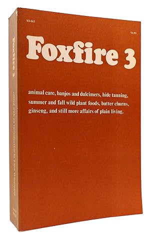 Seller image for FOXFIRE 3 Animal Care, Banjos and Dulimers, Hide Tanning, Summer and Fall Wild Plant Foods, Butter Churns, Ginseng for sale by Rare Book Cellar
