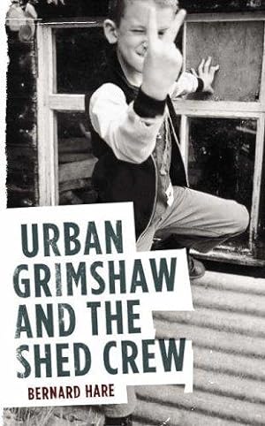 Immagine del venditore per Urban Grimshaw and The Shed Crew venduto da WeBuyBooks