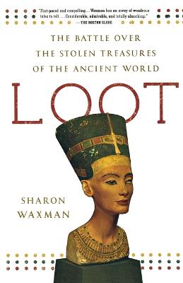 Loot. The Battle Over the Stolen Treasures of the Ancient World.