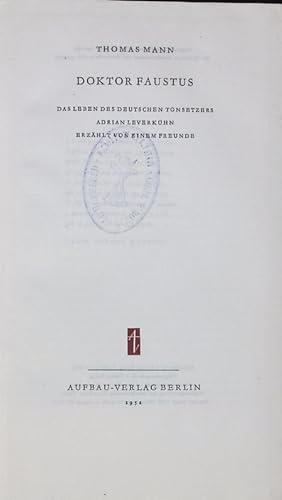 Bild des Verkufers fr DOKTOR FAUSTUS. DAS LEBEN DES DEUTSCHEN TONSETZERS ADRIAN LEVERKUHN, ERZAHLT VON EINEM FREUNDE. zum Verkauf von Antiquariat Bookfarm