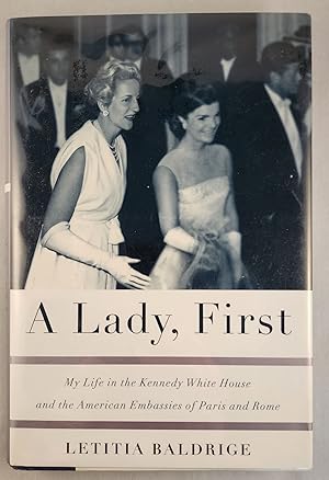 Bild des Verkufers fr A Lady First: My Life in the Kennedy White House and the American Embassies of Paris and Rome zum Verkauf von WellRead Books A.B.A.A.