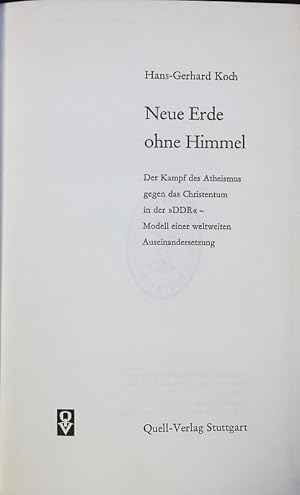 Bild des Verkufers fr Neue Erde ohne Himmel. Der Kampf des Atheismus gegen das Christentum in der DDR - Modell einer weltweiten Auseinandersetzung. zum Verkauf von Antiquariat Bookfarm