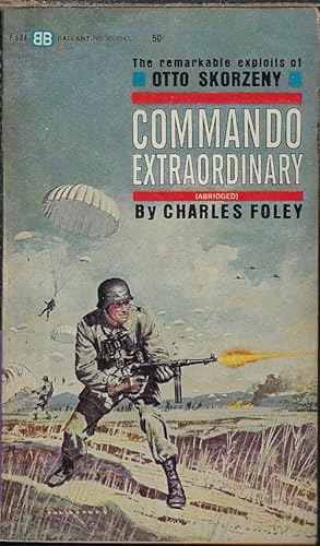 Seller image for COMMANDO EXTRAORDINARY; The Remarkable Exploits of Otto Skorzeny (Abridged) for sale by Books from the Crypt