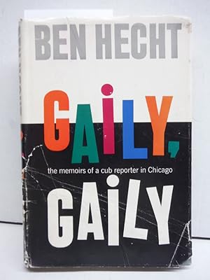 Imagen del vendedor de Gaily, Gaily: The Memoirs of a Cub Reporter in Chicago a la venta por Imperial Books and Collectibles