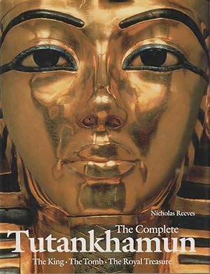 Complete Tutankhamun. The King, the Tomb, the Royal Treasure.
