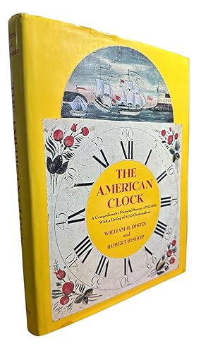 Seller image for The American Clock: A Comprehensive Pictorial Survey, 1723-1900, with a listing of 6153 Clockmakers for sale by First Coast Books