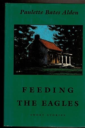 Seller image for FEEDING THE EAGLES for sale by Circle City Books