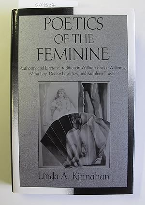Immagine del venditore per Poetics of the Feminine | Authority and Literary Tradition in William Carlos Williams, Mina Loy, Denise Levertov, and Kathleen Fraser venduto da The People's Co-op Bookstore
