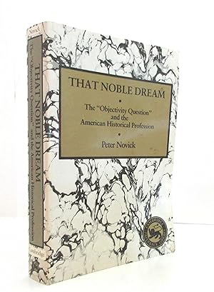 That Noble Dream: The 'Objectivity Question' and the American Historical Profession (Ideas in Con...
