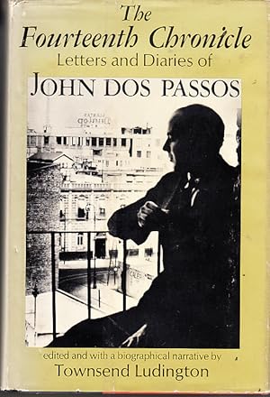 Seller image for The Fourteenth Chronicle: Letters and Diaries of John Dos Passos for sale by Bob Vinnicombe