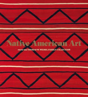 Seller image for Native American Art from the Thomas W. Weisel Family Collection (Hardback or Cased Book) for sale by BargainBookStores