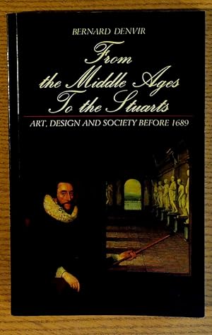 Seller image for From the Middle Ages to the Stuarts: Art, Design, and Society, Before 1689 for sale by Pistil Books Online, IOBA