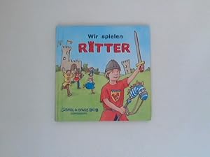 Seller image for Wir spielen Ritter. Marianne Loibl ; ill. von Daniel Sohr / Spiel & Spass aktiv for sale by ANTIQUARIAT FRDEBUCH Inh.Michael Simon