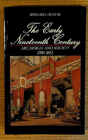 Seller image for The Early Nineteenth Century: Art, Design and Society: 1789-1852 for sale by Pistil Books Online, IOBA