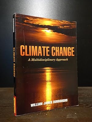 Climate Change. A Multidisciplinary Approach. By William James Burroughs.