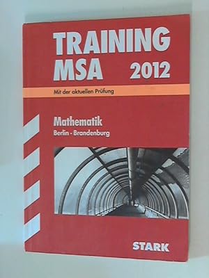 Seller image for Training Mittlerer Schulabschluss Berlin-Brandenburg; Training MSA Mathematik 2012; Mit der aktuellen Prfung for sale by ANTIQUARIAT FRDEBUCH Inh.Michael Simon