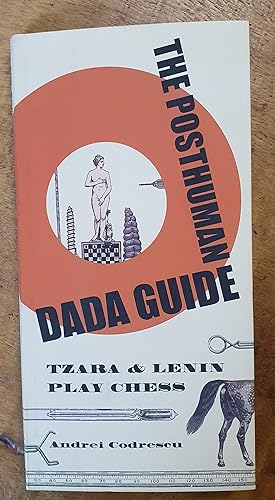 THE POSTHUMAN DADA GUIDE: Tzara and Lenin Play Chess
