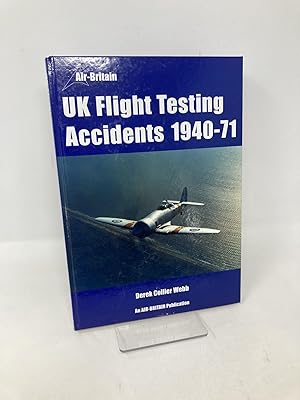 Seller image for UK Flight Testing Accidents 1940-71: Major Military Aircraft Accidents in Flight Test and Development for sale by Southampton Books