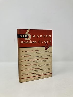 Seller image for 6 Modern American Plays: The Emperor Jones, Winterset, The Man Who Came to Dinner, The Little Foxes, The Glass Menagerie, Mister Roberts for sale by Southampton Books
