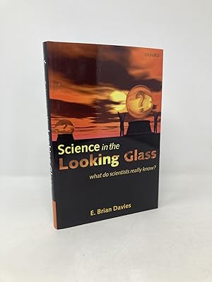 Imagen del vendedor de Science in the Looking Glass: What Do Scientists Really Know a la venta por Southampton Books