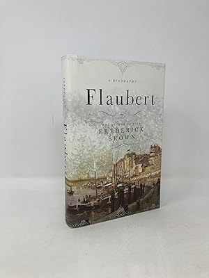 Flaubert: A Biography