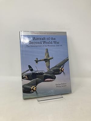 Bild des Verkufers fr Aircraft of the Second World War: The Development of the Warplane 1939-45 (Putnam's History of Aircraft) zum Verkauf von Southampton Books