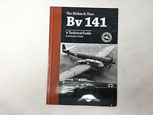 Imagen del vendedor de The Blohm & Voss BV 141: A Technical Guide (Airframe Detail) a la venta por Southampton Books