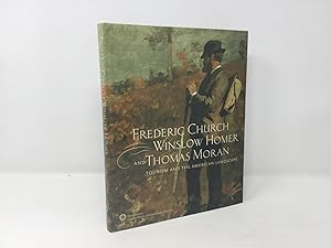 Imagen del vendedor de Frederic Church, Winslow Homer, and Thomas Moran: Tourism and the American Landscape a la venta por Southampton Books